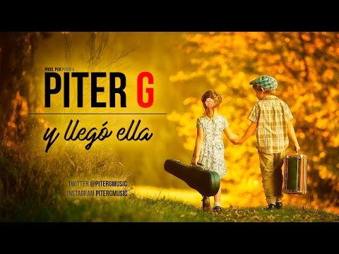 Piter-G | Y llegó ella (Prod. por Piter-G)