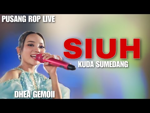 SIUH MEDLEY KUDA SUMEDANG - DHEA GEMOII | PUSANG ROP LIVE
