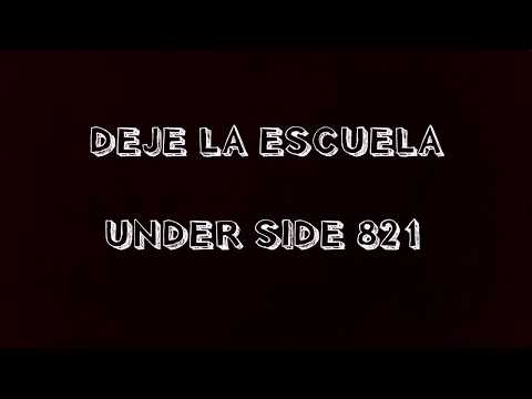 DEJE LA ESCUELA - UNDER SIDE 821 (LETRA)