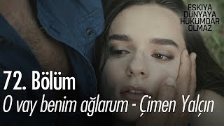 O vay benim ağlarum - Çimen Yalçın - Eşkıya Dünyaya Hükümdar Olmaz 72. Bölüm