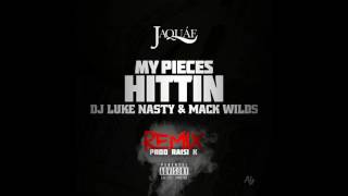 Jaquae - My Pieces Hittin Remix ft. Dj Luke Nasty & Mack Wilds