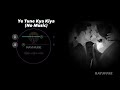 Ye Tune Kya Kiya (Without Music Vocals Only) | Raymuse
