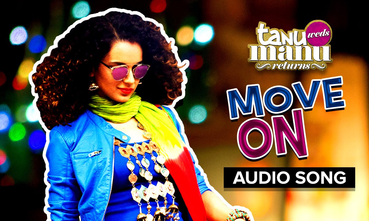 Move On Lyrics  | Tanu Weds Manu Returns | Kangana Ranaut, Madhavan | Sunidhi Chauhan | Krsna