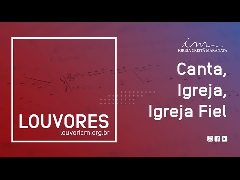 LOUVOR - Canta Igreja, Igreja Fiel - Igreja Cristã Maranata