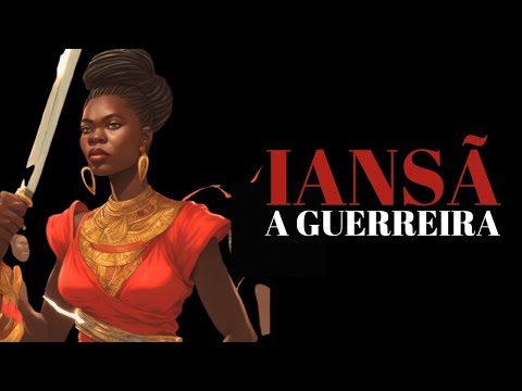 Iansã, a Grande Guerreira - Historia da Senhora das Tempestades e Ventanias