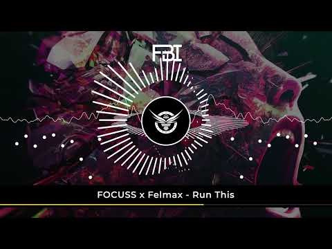 FOCUSS x Felmax - Run This