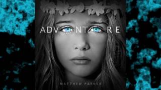 Matthew Parker - Unstoppable ft. Micah Ariss (Adventure Album)