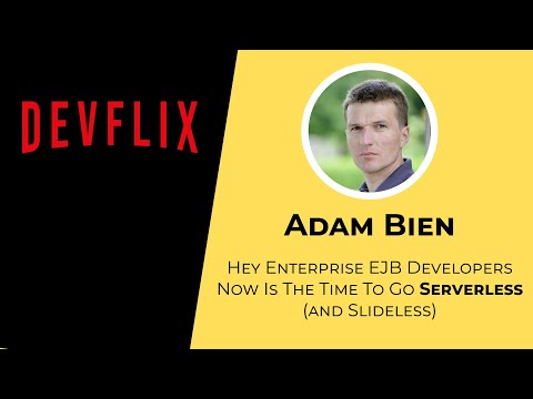 Hey Enterprise EJB Developers Now Is The Time To Go Serverless (and slideless) - Adam Bien - Devflix
