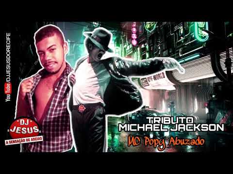 MC POPY ABUZADO - TRIBUTO MICHAEL JACKSON - BREGA FUNK - MÚSICA NOVA - LANÇAMENTO - DJ JESUS