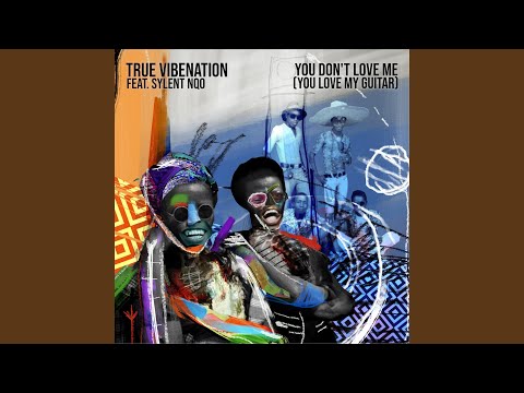 You Don't Love Me (You Love My Guitar) (feat. Sylent Nqo)