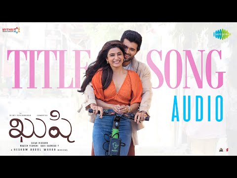 Kushi Title Song - Audio | Vijay Deverakonda, Samantha | Hesham Abdul Wahab | Shiva Nirvana