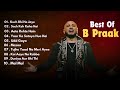 Best Of B Praak Audio Jukebox B Praak Hits Songs Latest Bollywood Songs Indian Songs