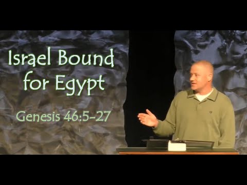 Israel Bound for Egypt - Genesis 46:5-27