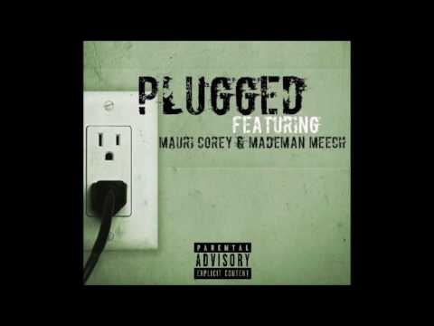 Plugged Feat. Mauri Corey X MadeMan Meech