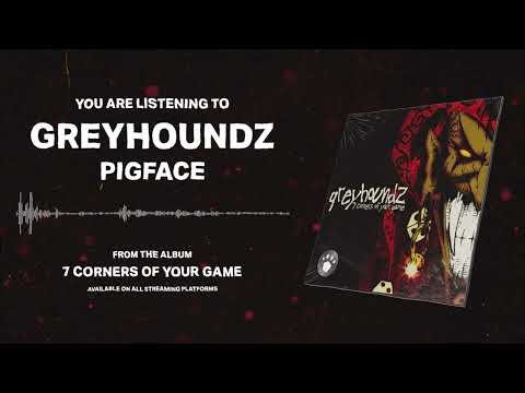 GREYHOUNDZ - Pigface (Official Audio)