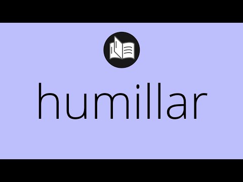 Que significa HUMILLAR • humillar SIGNIFICADO • humillar DEFINICIÓN • Que es HUMILLAR