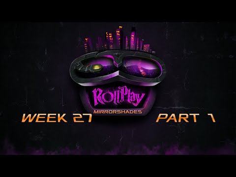 RollPlay: Mirrorshades - Week 27 Part 1