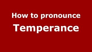 How to pronounce Temperance