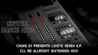 Chumi DJ Presents Limite Seven E.P. - I'll Be Allright (Extended Mix) [HQ]