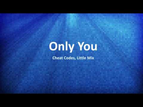 Only you - Cheat Codes, Little Mix (Lyrics)