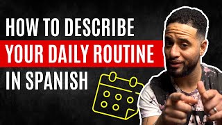 How To Describe Daily Routine In Spanish (EASY TEMPLATE INCLUDED!)