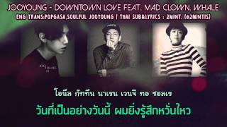[THAI SUB] JooYoung - Downtown Love feat.  Mad Clown, Whale