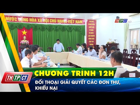 Đối thoại giải quyết các đơn thư, khiếu nại – THTPCT