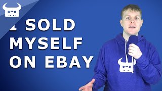 I sold myself on eBay.