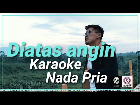 Diatas angin (Erie) Suzan (Karaoke) - Nada Pria