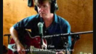 Neil Finn - Don&#39;t Dream It&#39;s Over [Live/Acoustic]