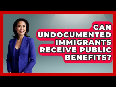 Can Undocumented Immigrants Receive Public Benefits? - US Citizenship Immigration Guide