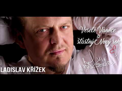 Ladislav Křížek - KOLEDY - TICHÁ NOC, CHTÍC, ABY SPAL,  ŠTĚDRÝ VEČER NASTAL, NARODIL SE KRISTUS PÁN