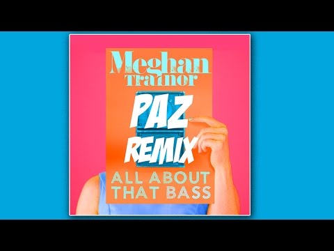 All About That Bass (PAZ Trap Remix)