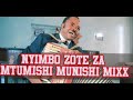 MTUMISHI MUNISHI SONGS MIX BEST SONGS OF MUNISHI GREATEST HITS