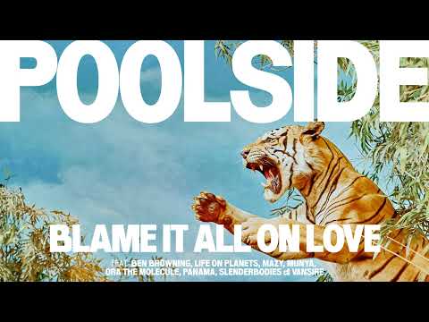 Poolside - 'Blame It All On Love' (Full Album)