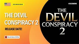 The Devil Conspiracy 2 Release Date! 2025 Movie News!