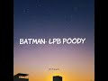 Batman by LPB Poody edit audio
