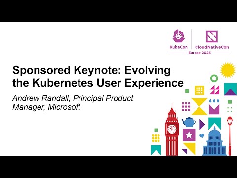 Sponsored Keynote: Evolving the Kubernetes User Experience - Andrew Randall