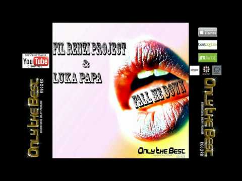 Fil Renzi Project & Luka Papa - Fall Me Down (Dream Mix) [ Only the Best Record international ]
