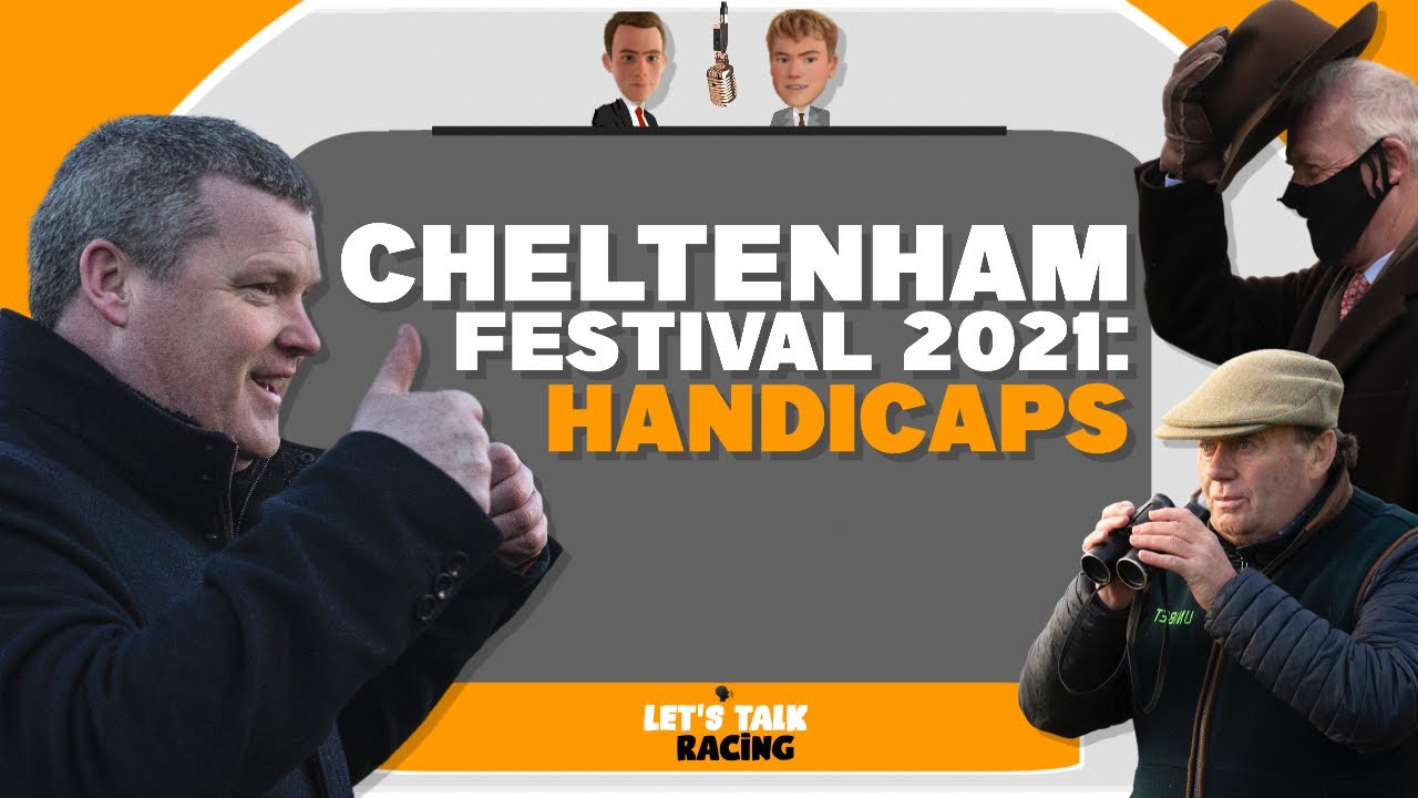Cheltenham 2021: Festival Handicaps Ante-Post  | Horseracing Talk & Tips