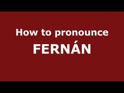 How to Pronounce FERNÁN in Spanish - PronounceNames.com