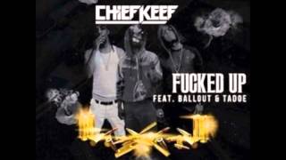 Chief Keef (Feat. Ballout &amp; Tadoe) - Fucked Up