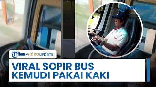 Viral Sopir Bus Melakukan Aksi Nekat dengan Mengendarai Bus dengan Kaki, Pakar: Harus Ada Aturan
