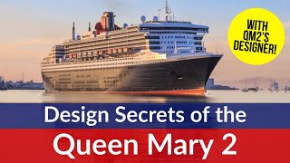 Design Secrets of Queen Mary 2 - Ocean Liner’s unique features explained by Chief Naval Architect