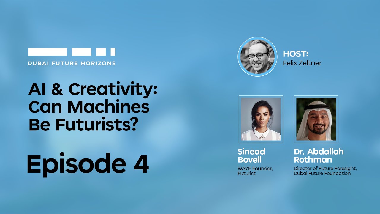 Dubai Future Horizons 4 | AI & Creativity: Can Machines Be Futurists?