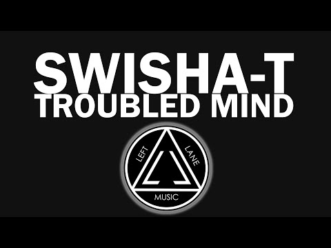 Swisha T - Troubled Mind (Produced By: Enock)
