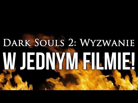 Dark Souls 2 Wyzwanie - WSZYSCY BOSSOWIE w 1 filmie [DLC + Podstawka]