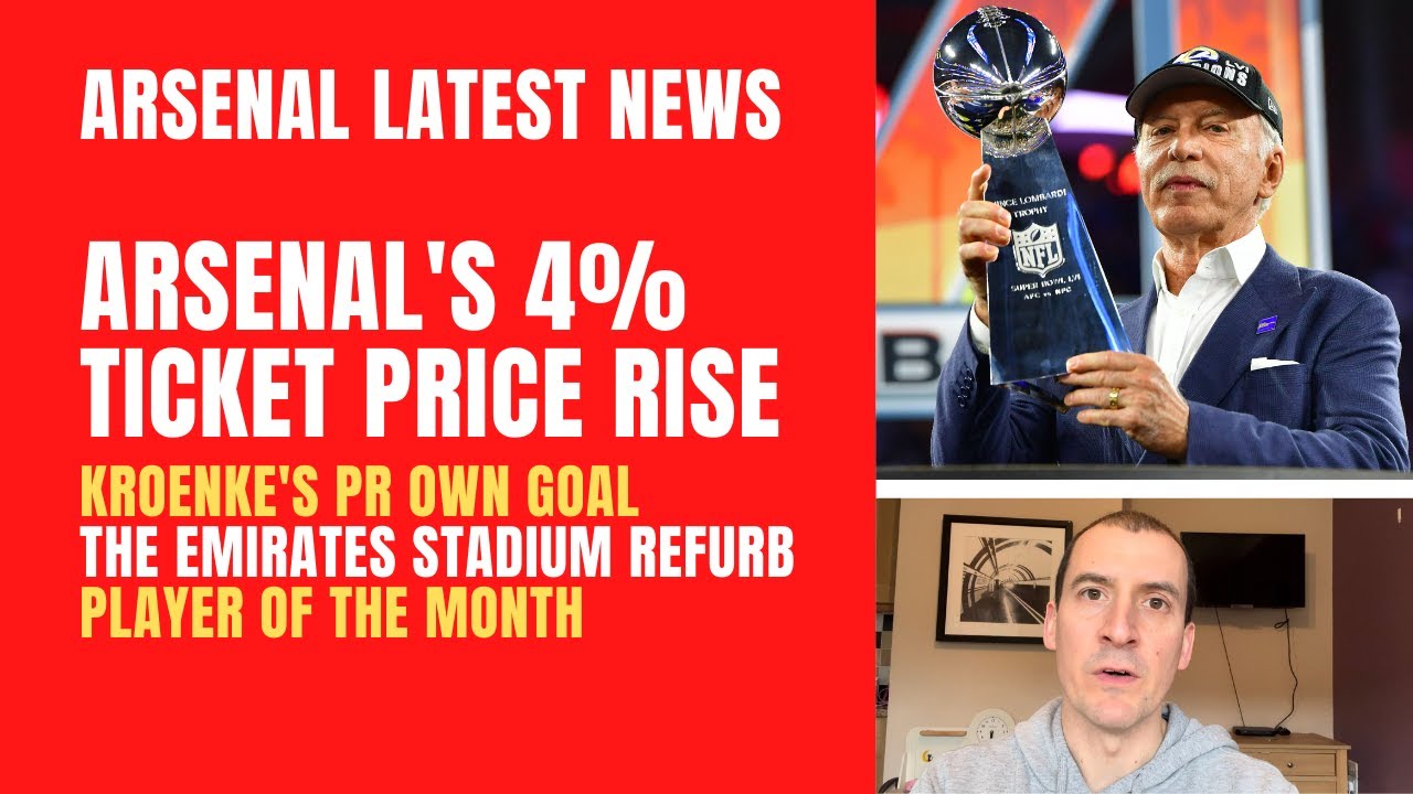 What Arsenal 4% ticket price rise means, Kroenke's PR own goal, stadium refurb, player of the month
