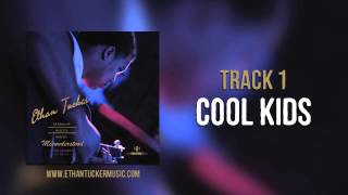 Ethan Tucker - "Cool Kids"