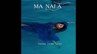 Ma Nala - Tryna Find Love